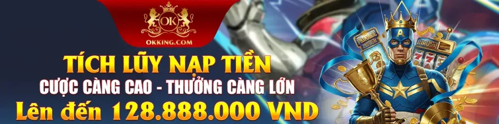 Tích lũy nạp tiền tại trang Okking69